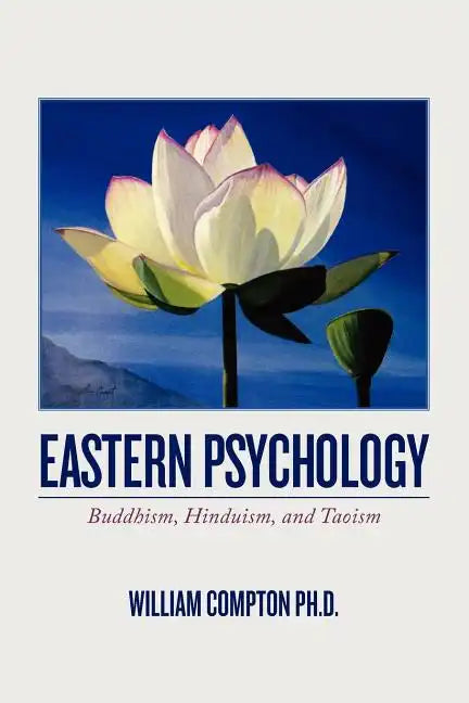 Eastern Psychology: Buddhism, Hinduism, and Taoism - Paperback