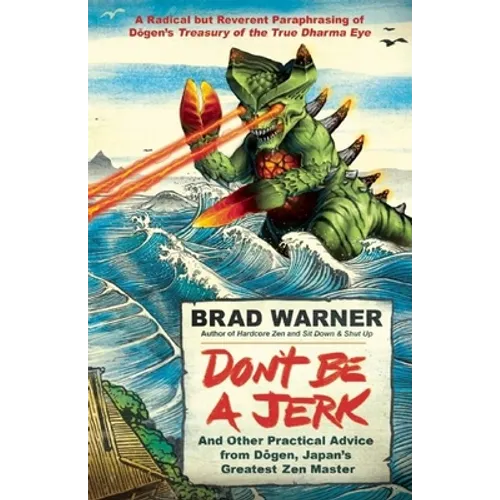 Don't Be a Jerk: And Other Practical Advice from Dogen, Japan's Greatest Zen Master - Paperback