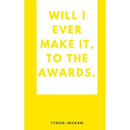 Will I ever make it, to the awards. - Paperback
