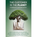 The Customer is the Planet: A handbook for sustainable business - Hardcover