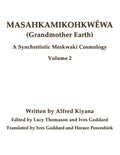 Masahkamikohkwêwa (Grandmother Earth): A Synchretistic Meskwaki Cosmology Volume 2 - Paperback