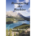 Romancing the Rockies: Mountaineers, Missionaries, Marilyn & More - Paperback