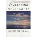 Embracing Uncertainty: Breakthrough Methods for Achieving Peace of Mind When Facing the Unknown - Paperback