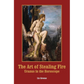 The Art of Stealing Fire: Uranus in the Horoscope - Paperback