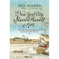 The New York City Slave Revolt of 1712: The First Enslaved Insurrection in British North America - Paperback