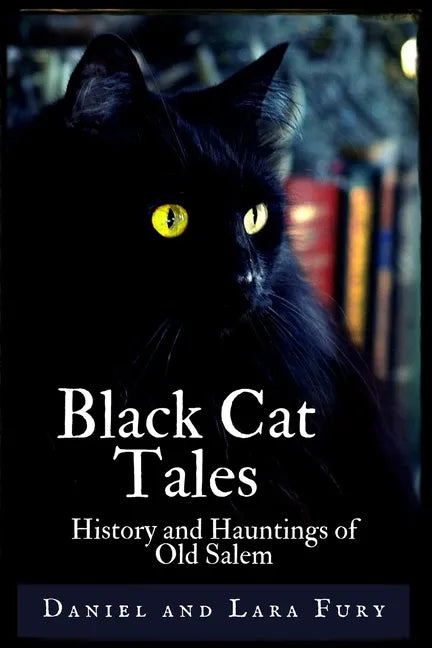 Black Cat Tales: History and Hauntings of Old Salem - Paperback