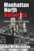 Manhattan North Narcotics: Chasing the Kilo Fairy - Paperback