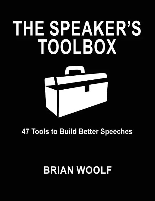The Speaker's Toolbox: 47 Tools to Build Better Speeches - Paperback