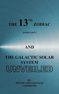 The 13th Zodiac (Ophiuchus and the Galactic Solar System Unveiled - Paperback