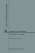 Code of Federal Regulations Title 40, Protection of Environment, Parts 63 (63. 1-63. 599), 2018 - Paperback
