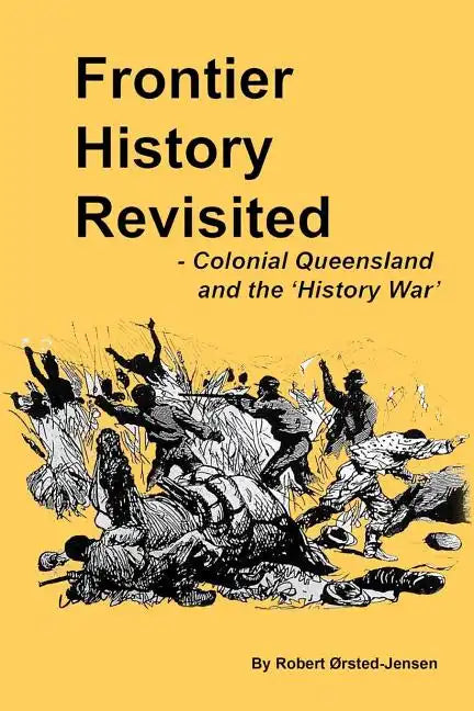Frontier History Revisited: Queensland and the 'History War' - Paperback