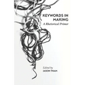 Keywords in Making: A Rhetorical Primer - Paperback