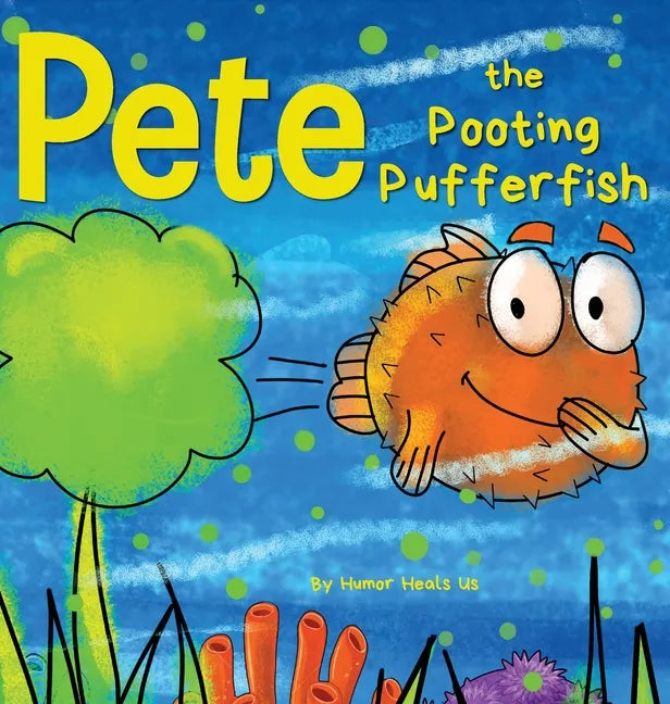 Pete the Pooting Pufferfish: A Funny Story About a Fish Who Toots (Farts) - Hardcover