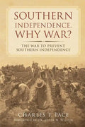 Southern Independence: Why War?: The War to Prevent Southern Independence - Paperback