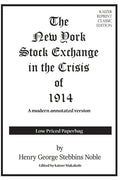The New York Stock Exchange in the Crisis of 1914: A modern financial republication - Paperback