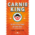 Carnie King: The Story of Patty Conklin and Conklin Shows - Hardcover
