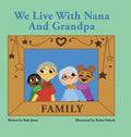 We Live with Nana and Grandpa - Hardcover