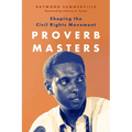 Proverb Masters: Shaping the Civil Rights Movement - Hardcover