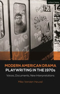 Modern American Drama: Playwriting in the 1970s: Voices, Documents, New Interpretations - Paperback