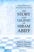 The Story and Legend of Hiram Abiff: Foundations of Freemasonry Series - Paperback