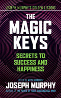The Magic Keys: Secrets to Success and Happiness - Paperback