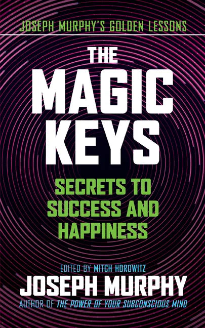 The Magic Keys: Secrets to Success and Happiness - Paperback