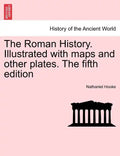 The Roman History. Illustrated with maps and other plates. The fifth edition - Paperback