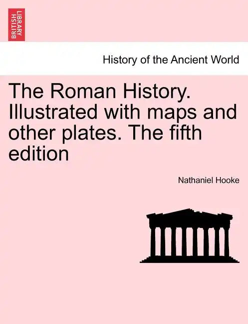 The Roman History. Illustrated with maps and other plates. The fifth edition - Paperback