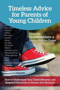 Timeless Advice for Parents of Young Children: How to Understand Your Child's Behavior and Respond Effectively in Almost Any Situation - Paperback