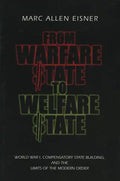 From Warfare State to Welfare State: World War I, Compensatory State-Building, and the Limits of the Modern Order - Paperback