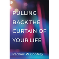 Pulling Back the Curtain on Your Life - Paperback