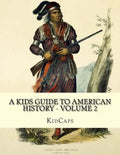 A Kids Guide to American History - Volume 2: Trail of Tears to the California Gold Rush - Paperback