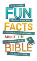 Fun Facts about the Bible: Word Searches, Matchups, Guess Whos, Fill-In-The-Blanks, Q&A Quizzes. . .and Crazy Bible Trivia That You Never Knew - Paperback