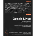 Oracle Linux Cookbook: Embrace Oracle Linux and master Linux Server management - Paperback