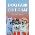 Dog Park Chit Chat - Paperback