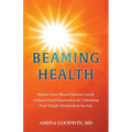 Beaming Health: Master Your Blood Glucose Levels without Food Deprivation by Unlocking Four Simple Metabolism Secrets - Paperback