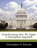 Transforming How We Fight: A Conceptual Approach - Paperback