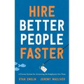 Hire Better People Faster: A Proven System for Attracting the Employees You Want - Paperback