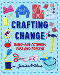 Crafting Change: Handmade Activism, Past and Present - Paperback