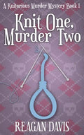 Knit One, Murder Two: A Knitorious Murder Mystery - Hardcover