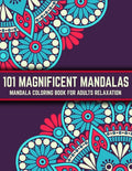 101 Magnificent Mandalas: Mandala Coloring Book For Adults Relaxation: Stress Relieving Mandala Designs - Paperback