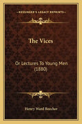 The Vices: Or Lectures To Young Men (1880) - Paperback