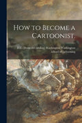 How to Become a Cartoonist. - Paperback