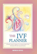 The Ivf Planner: A Personal Journal to Organize Your Journey Through in Vitro Fertilization (Ivf) with Love and Positivity - Hardcover
