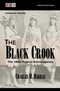The Black Crook: The 1866 Musical Extravaganza: Complete Libretto - Paperback