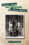 Twelve Kids, One Bathroom, and a Milk Bottle - Paperback