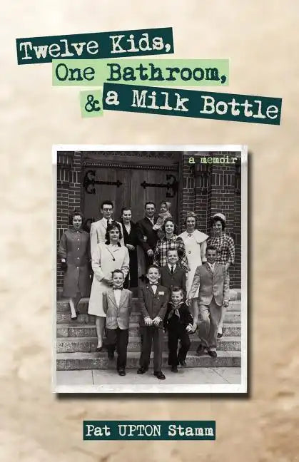 Twelve Kids, One Bathroom, and a Milk Bottle - Paperback