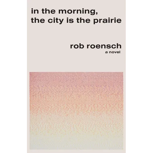 In the Morning, the City Is the Prairie - Paperback