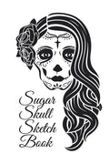 Sugar Skull Sketch Book: Dia De Los Muertos Tatoo Sketchbook - Day Of The Dead Sketching Notebook & Drawing Board For Sugar Skull Makeup Ideas, - Paperback