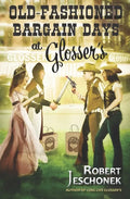 Old-Fashioned Bargain Days at Glosser's: A Johnstown Tale - Paperback
